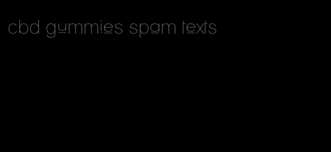 cbd gummies spam texts