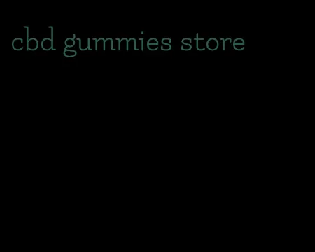 cbd gummies store