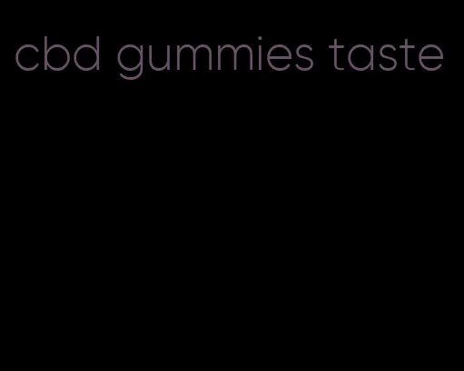 cbd gummies taste
