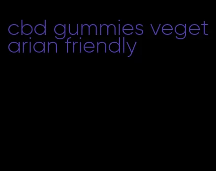 cbd gummies vegetarian friendly