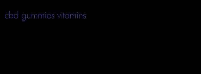 cbd gummies vitamins