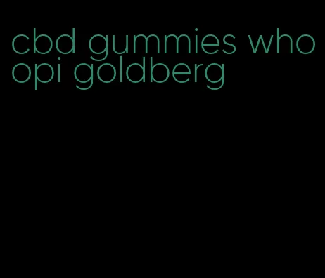cbd gummies whoopi goldberg