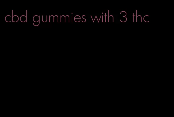 cbd gummies with 3 thc