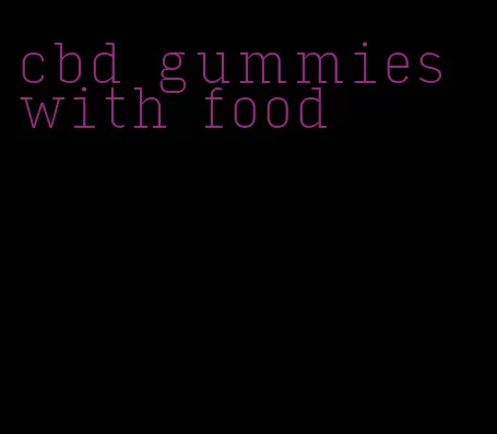cbd gummies with food