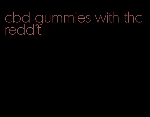 cbd gummies with thc reddit