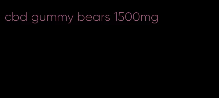 cbd gummy bears 1500mg