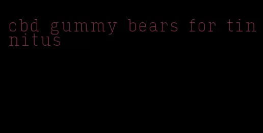 cbd gummy bears for tinnitus