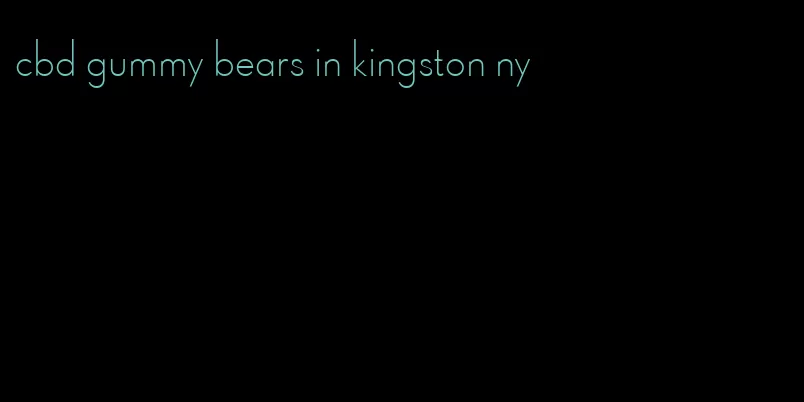 cbd gummy bears in kingston ny