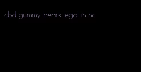 cbd gummy bears legal in nc