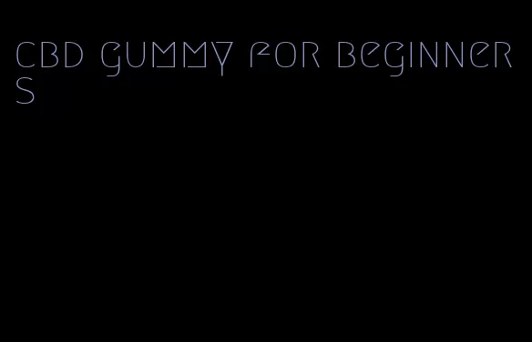 cbd gummy for beginners