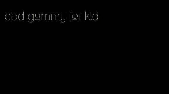 cbd gummy for kid