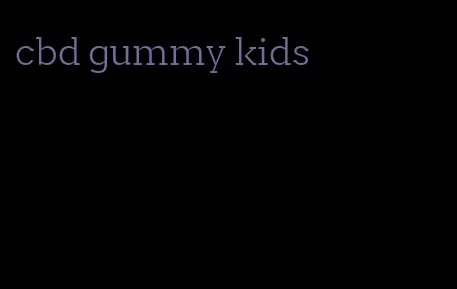 cbd gummy kids