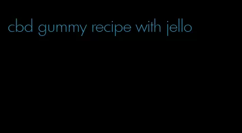 cbd gummy recipe with jello