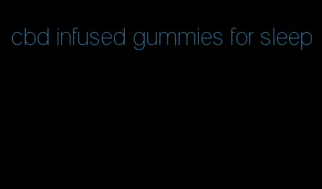 cbd infused gummies for sleep