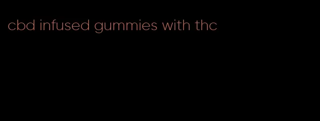 cbd infused gummies with thc