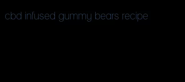 cbd infused gummy bears recipe