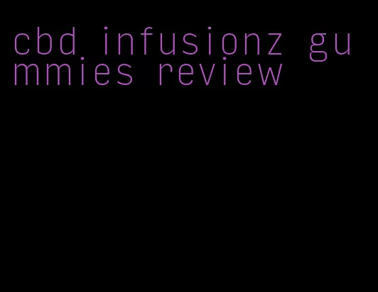 cbd infusionz gummies review