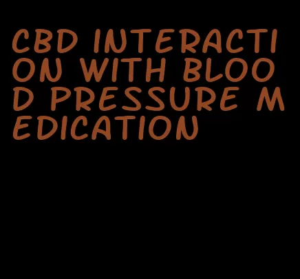 cbd interaction with blood pressure medication
