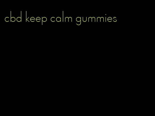 cbd keep calm gummies