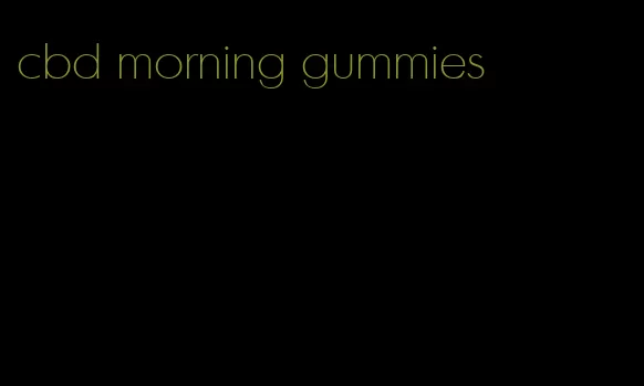 cbd morning gummies