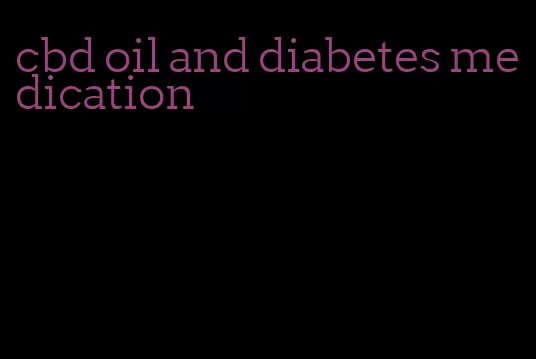 cbd oil and diabetes medication