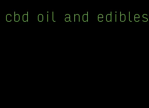 cbd oil and edibles