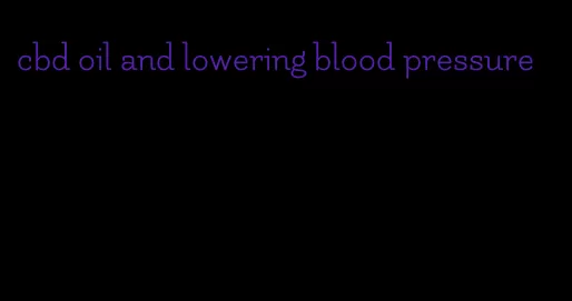 cbd oil and lowering blood pressure