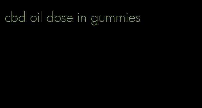 cbd oil dose in gummies