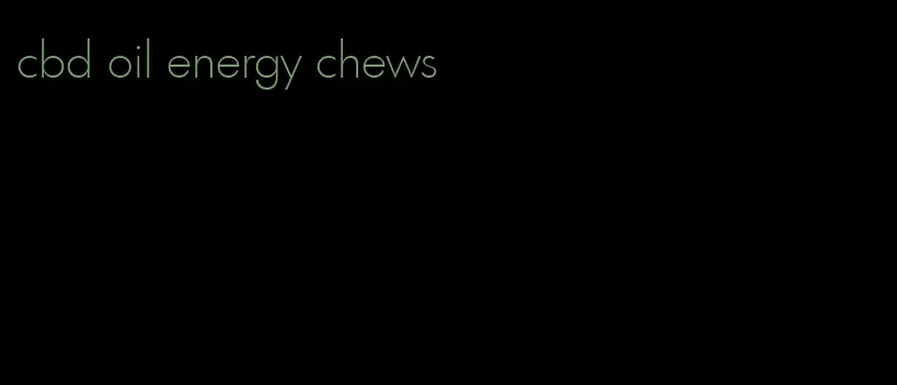 cbd oil energy chews