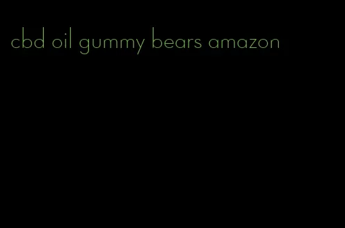 cbd oil gummy bears amazon