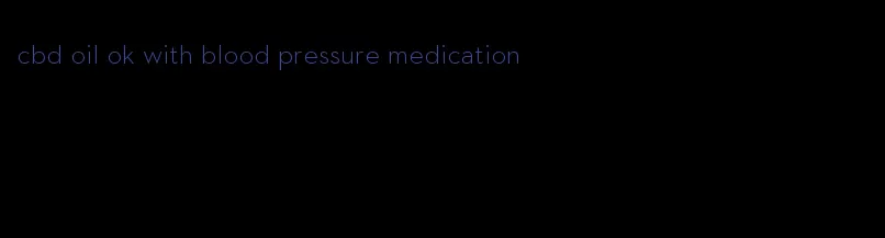 cbd oil ok with blood pressure medication