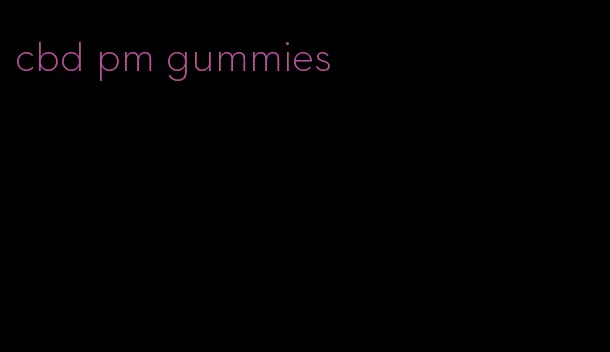 cbd pm gummies