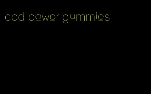 cbd power gummies