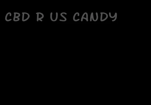 cbd r us candy