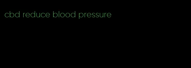 cbd reduce blood pressure