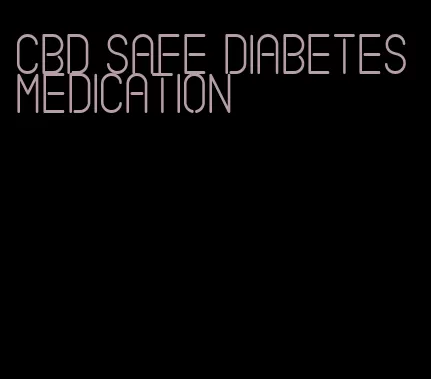 cbd safe diabetes medication