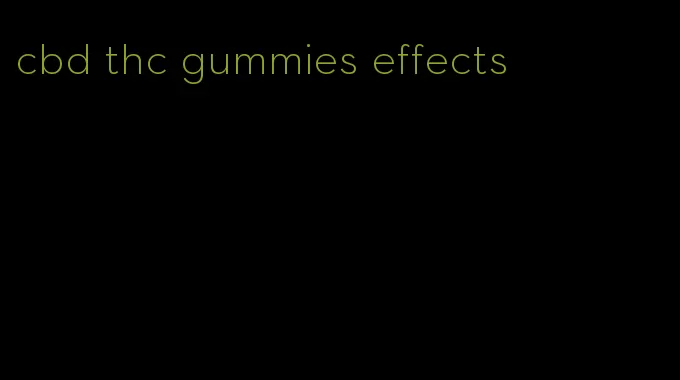 cbd thc gummies effects