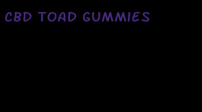 cbd toad gummies
