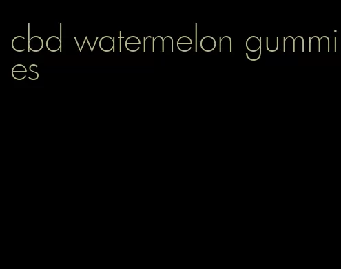 cbd watermelon gummies