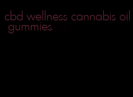 cbd wellness cannabis oil gummies