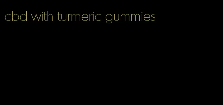 cbd with turmeric gummies