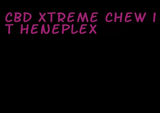 cbd xtreme chew it heneplex
