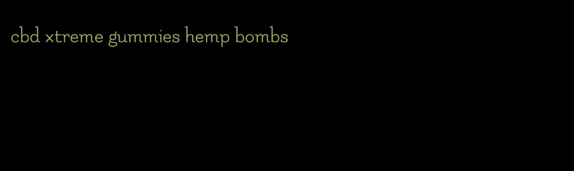 cbd xtreme gummies hemp bombs