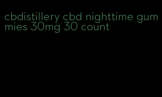 cbdistillery cbd nighttime gummies 30mg 30 count