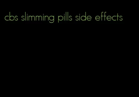 cbs slimming pills side effects