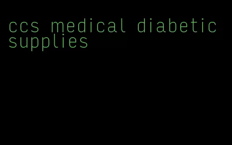 ccs medical diabetic supplies