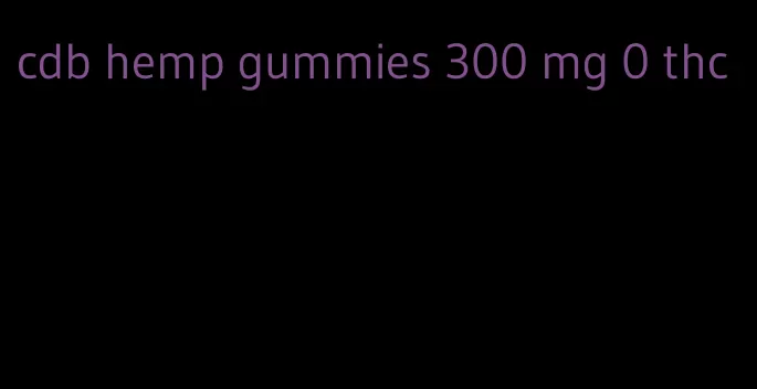 cdb hemp gummies 300 mg 0 thc