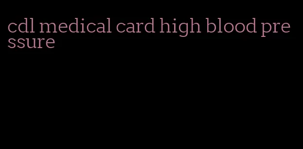 cdl medical card high blood pressure