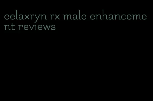 celaxryn rx male enhancement reviews