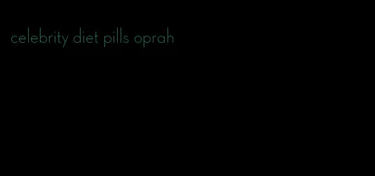 celebrity diet pills oprah